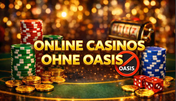Casinos ohne Oasis Die besten Alternativen im Online-Spiel Casinos ohne Oasis Die besten Alternativen im Online-Spiel